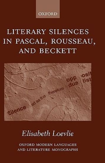 Literary Silences in Pascal, Rousseau, and Beckett