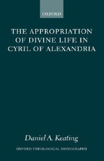 The Appropriation of Divine Life in Cyril of Alexandria