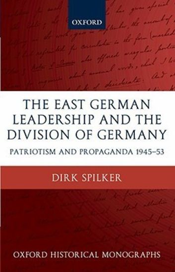 The East German Leadership and the Division of Germany