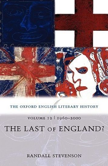 The Oxford English Literary History: Volume 12: 1960-2000: The Last of England?