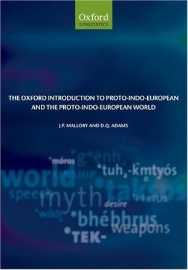 The Oxford Introduction to Proto-Indo-European and the Proto-Indo-European World