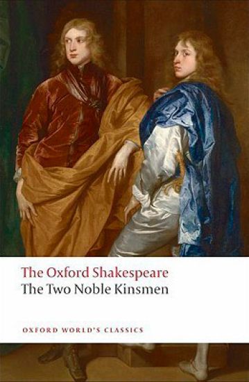 The Two Noble Kinsmen: The Oxford Shakespeare