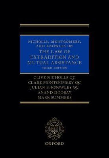 Nicholls, Montgomery, and Knowles on The Law of Extradition and Mutual Assistance