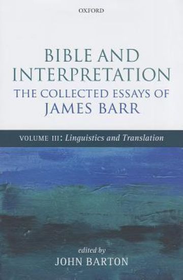 Bible and Interpretation: The Collected Essays of James Barr