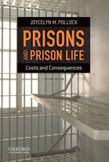 Prisons and Prison Life: Costs and Consequences