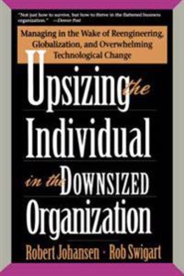 Upsizing the Individual in the Downsized Organization