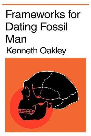 Frameworks for Dating Fossil Man