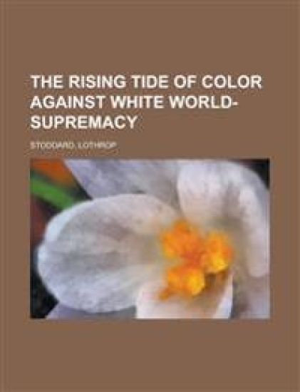 The Rising Tide of Color Against White World-Supremacy