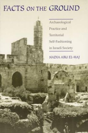 Facts on the Ground – Archaeological Practice and Territorial Self–Fashioning in Israeli Society