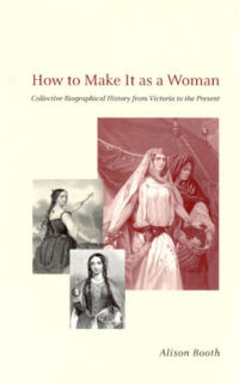 How to Make It as a Woman – Collective Biographical History from Victoria to the Present