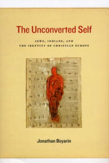 The Unconverted Self – Jews, Indians, and the Identity of Christian Europe