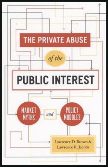 The Private Abuse of the Public Interest – Market Myths and Policy Muddles