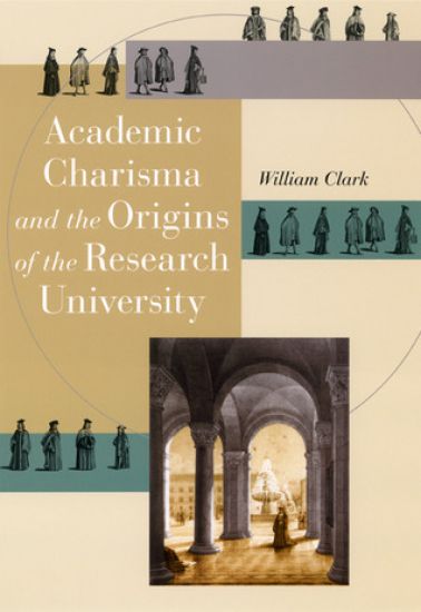 Academic Charisma and the Origins of the Research University