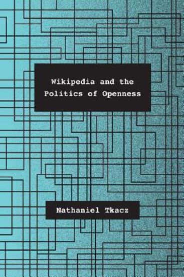 Wikipedia and the Politics of Openness