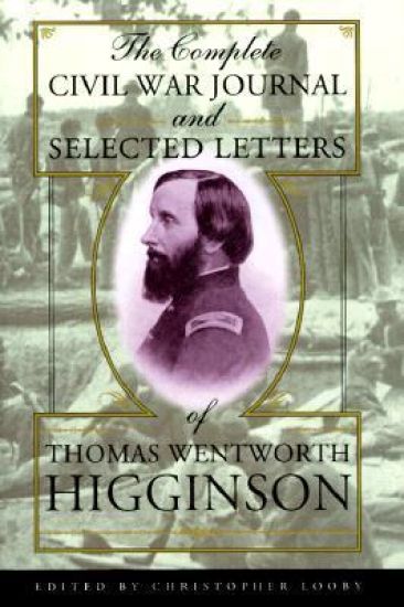 The Complete Civil War Journal and Selected Letters of Thomas Wentworth Higginson