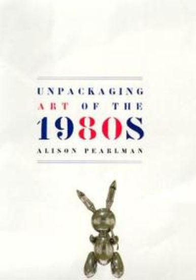 Unpackaging Art of the 1980s