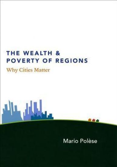 The Wealth and Poverty of Regions – Why Cities Matter