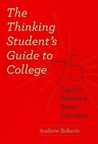 The Thinking Student's Guide to College