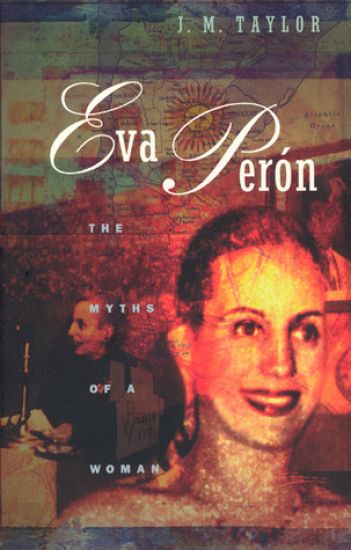 Eva Perón: The Myths of a Woman