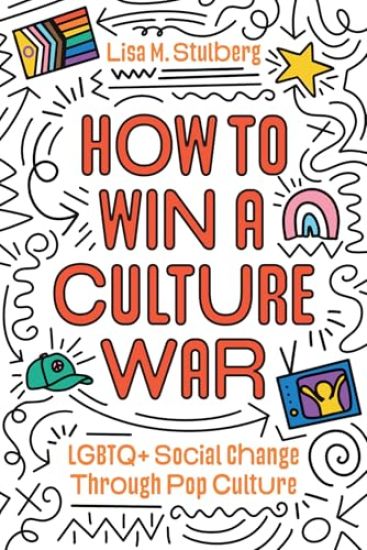 How to Win a Culture War: LGBTQ+ Social Change Through Pop Culture