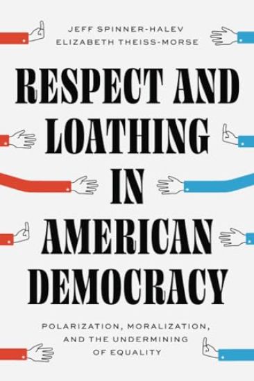 Respect and Loathing in American Democracy