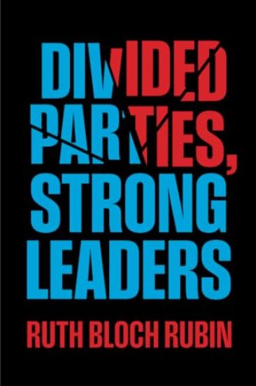 Divided Parties, Strong Leaders