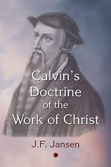 Calvin's Doctrine of the Work of Christ