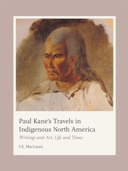 Paul Kane's Travels in Indigenous North America