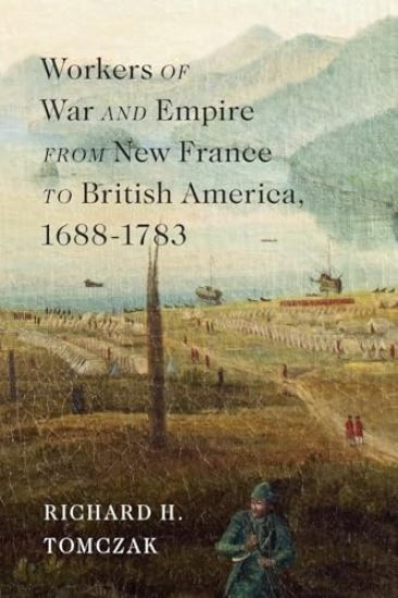Workers of War and Empire from New France to British America, 1688–1783