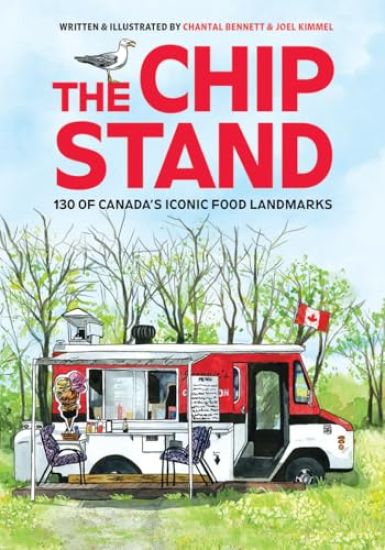 The Chip Stand: 130 of Canada's Iconic Food Landmarks
