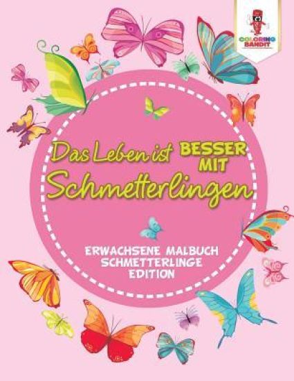 Das Leben ist besser mit Schmetterlingen