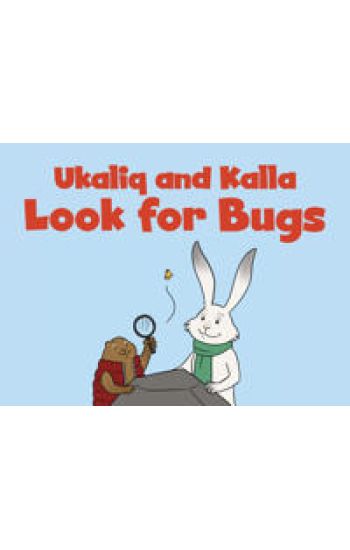 Ukaliq and Kalla Look for Bugs
