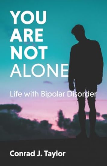 You Are Not Alone: Life with Bipolar Disorder