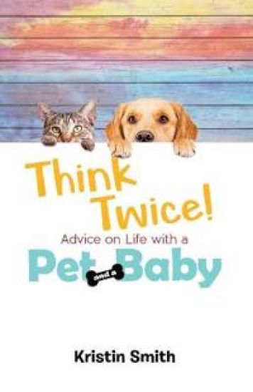 Think Twice! Advice on Life with a Pet and a Baby