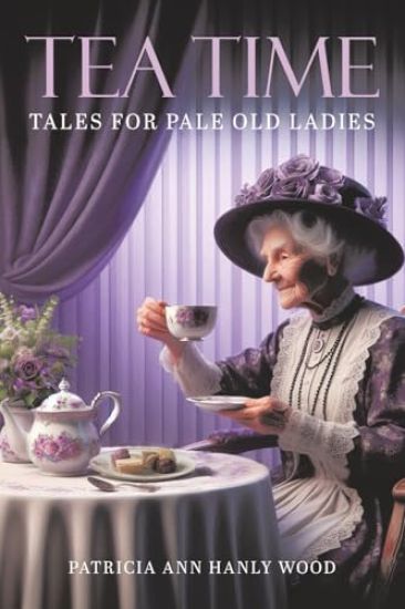 Tea Time Tales for Pale Old Ladies