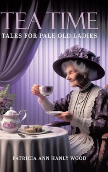 Tea Time Tales for Pale Old Ladies