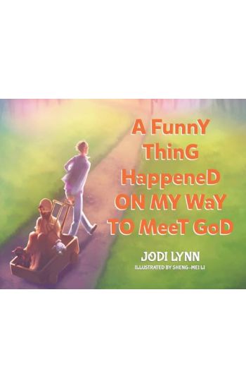 A Funny Thing Happened on My Way to Meet God