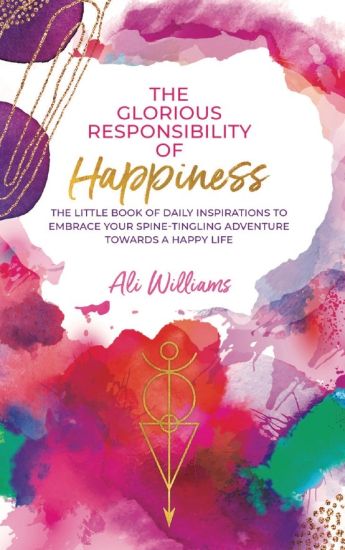 The Glorious Responsibility of Happiness