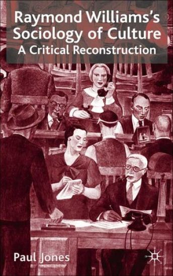 Raymond Williams’s Sociology of Culture