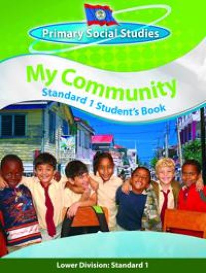 Belize Primary Social Studies Standard 1 Student's Book: My Community