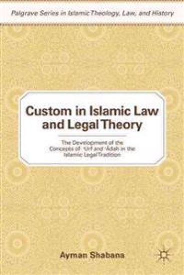 Custom in Islamic Law and Legal Theory