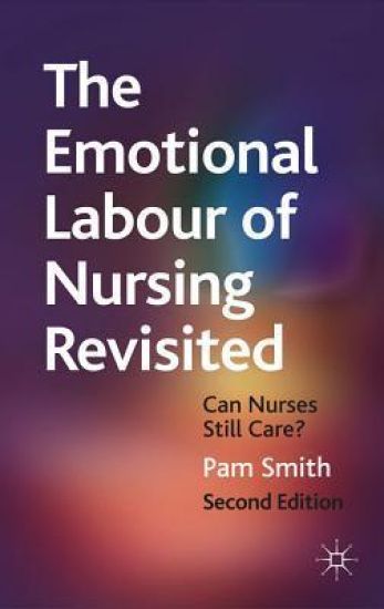 The Emotional Labour of Nursing Revisited