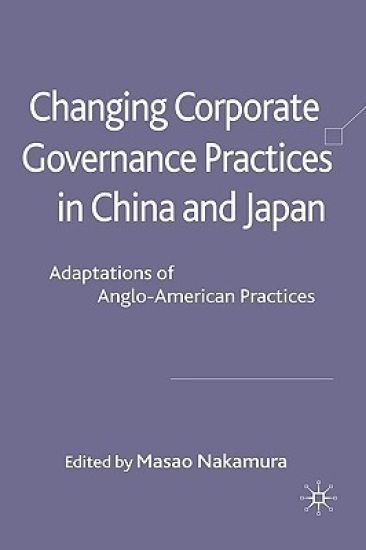 Changing Corporate Governance Practices in China and Japan
