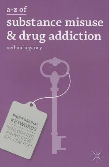 A-Z of Substance Misuse and Drug Addiction
