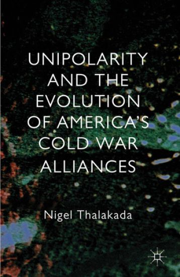 Unipolarity and the Evolution of America's Cold War Alliances