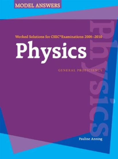 Physics Worked Solutions for CSEC® Examinations 2006-2010