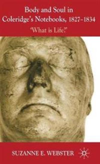 Body and Soul in Coleridge's Notebooks, 1827-1834