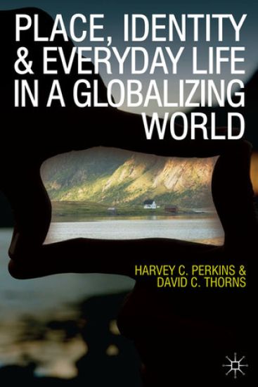 Place, Identity and Everyday Life in a Globalizing World