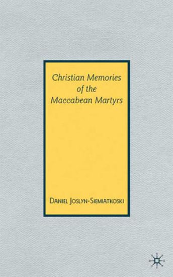 Christian Memories of the Maccabean Martyrs