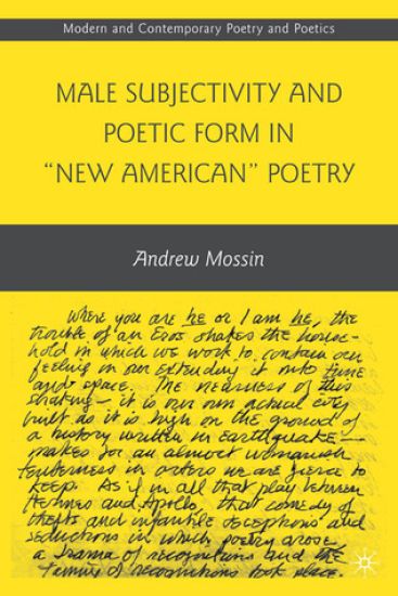 Male Subjectivity and Poetic Form in "New American" Poetry